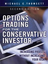 Options Trading for the Conservative Investo (eBook): Increasing Profits without Increasing Your Risk